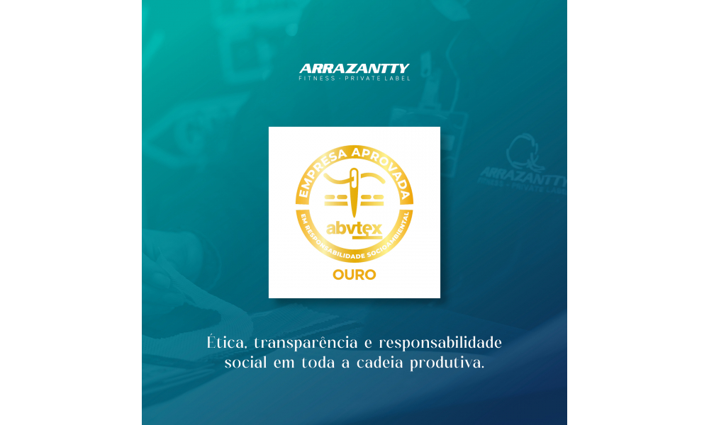 A Arrazantty � certificada com o Selo Ouro ABVTEX